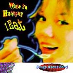 when i"m hungery i eat:  songs about food